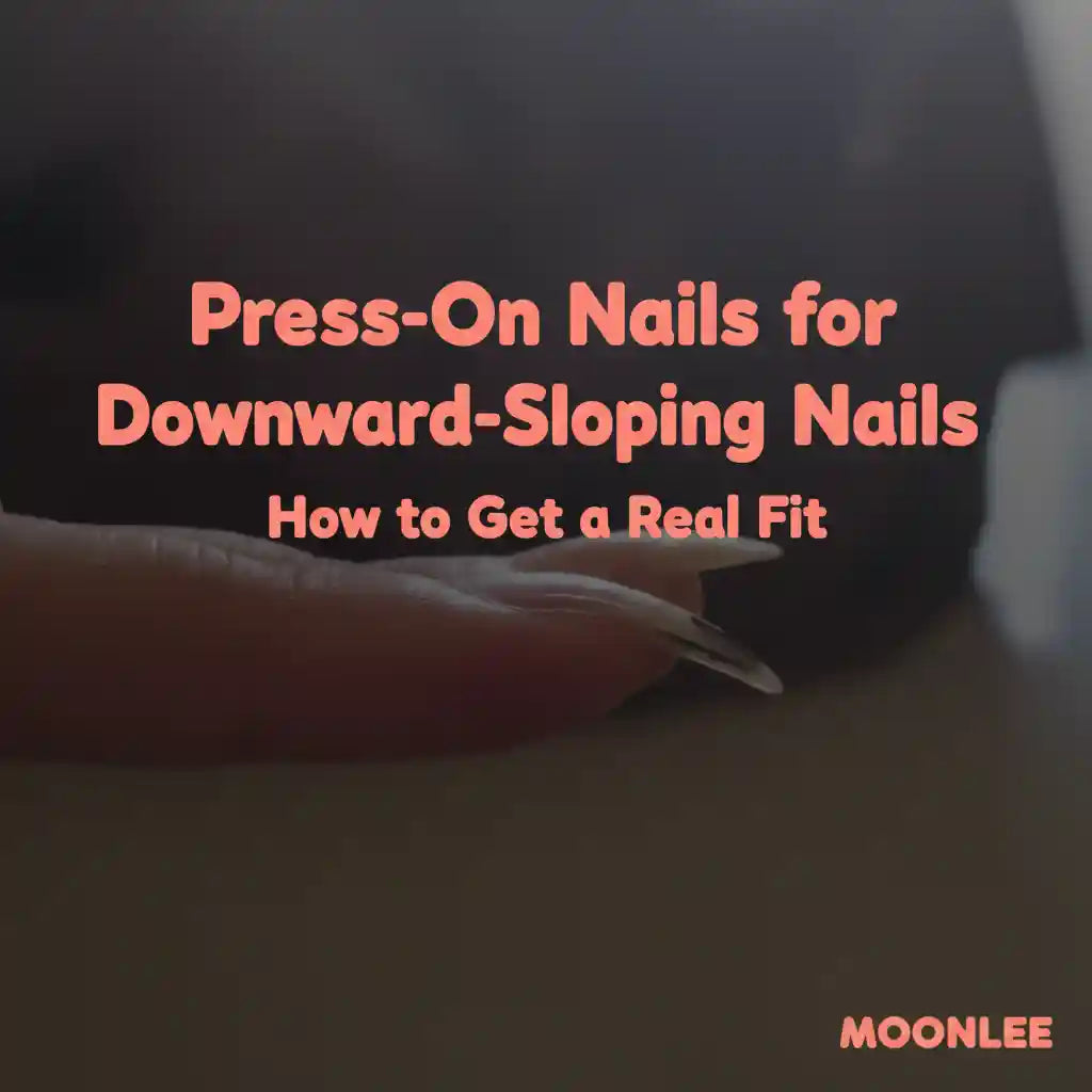 Press-On Nails for Downward-Sloping Nails: How to Get a Real Fit — real photo of a downward-curving nail tip from the side | MOONLEE
